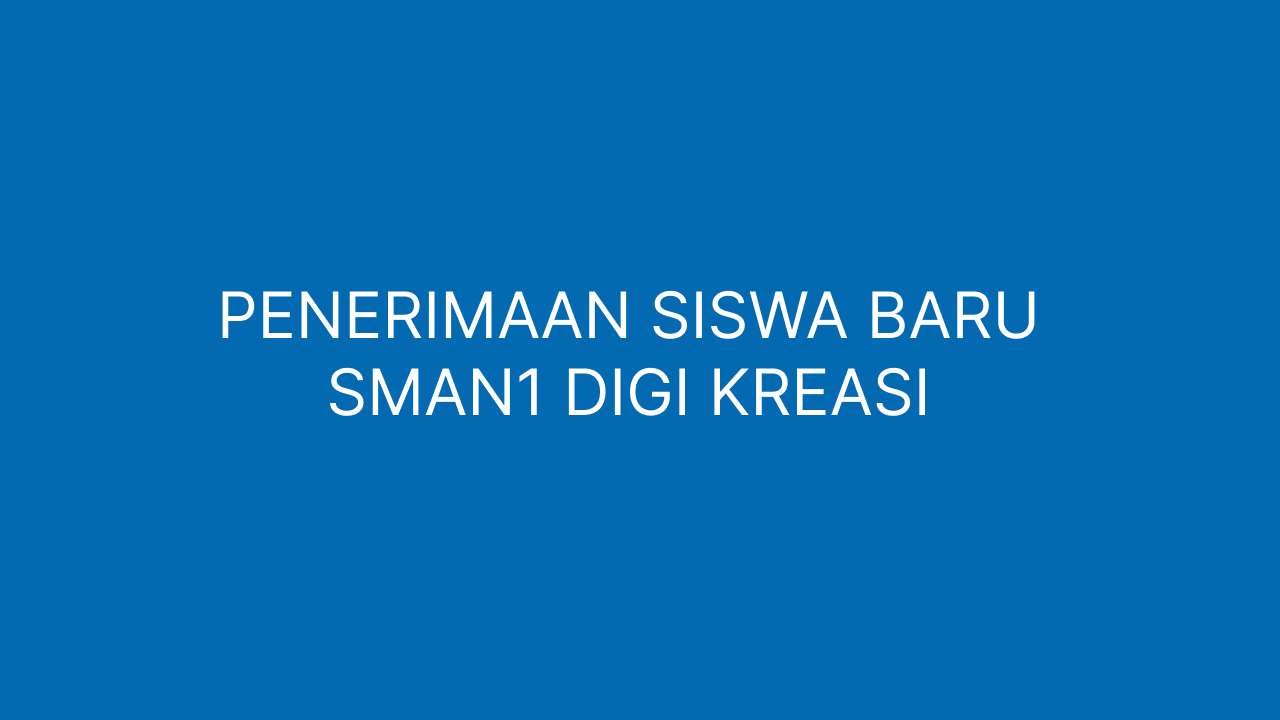 Penerimaan Siswa Baru Tahun Ajaran 2025/2026 Resmi Dibuka!